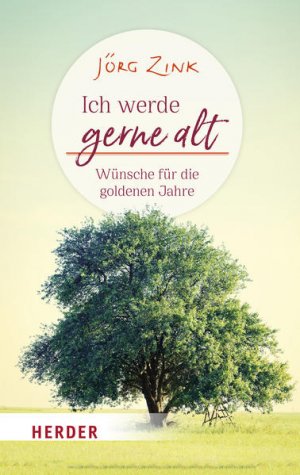 gebrauchtes Buch – Jörg Zink – Ich werde gerne alt: Wünsche für die goldenen Jahre Wünsche für die goldenen Jahre