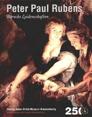 gebrauchtes Buch – Herzog Anton Ulrich-MuseumNils Büttner und Ulrich Heinen – Peter Paul Rubens. Barocke Leidenschaften Barocke Leidenschaften