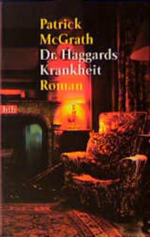 gebrauchtes Buch – Patrick McGrath – Doktor Haggards Krankheit Roman