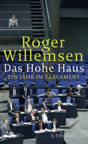 gebrauchtes Buch – Roger Willemsen – Das Hohe Haus: Ein Jahr im Parlament Ein Jahr im Parlament