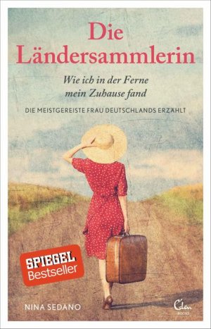 gebrauchtes Buch – Nina Sedano – Die Ländersammlerin: Wie ich in der Ferne mein Zuhause fand. Die meistgereiste Frau Deutschlands erzählt. (noselection) Wie ich in der Ferne mein Zuhause fand. Die meistgereiste Frau Deutschlands erzählt.