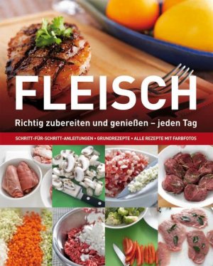 gebrauchtes Buch – Beer, Günter und Patrik Jaros – Fleisch: Richtig zubereiten und geniessen - jeden Tag richtig zubereiten und genießen - jeden Tag ; [Schritt-für-Schritt-Anleitungen, Grundrezepte]