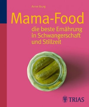 gebrauchtes Buch – Anne Iburg – Mamafood: Die beste Ernährung für Schwangerschaft und Stillzeit Die beste Ernährung für Schwangerschaft und Stillzeit