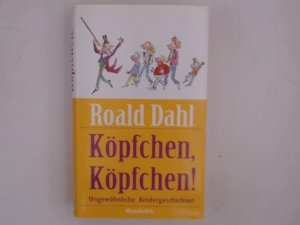 gebrauchtes Buch – Dahl, Roald und Sybil Schönfeldt – Köpfchen, Köpfchen!: Ungewöhnliche Kindergeschichten Ungewöhnliche Kindergeschichten