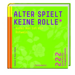 gebrauchtes Buch – Petras, Kathryn – Alter spielt keine Rolle - außer man ist ein Rotwein.: 222 Sprüche für Junggebliebene (Geschenkbücher für Erwachsene) 222 Sprüche für Junggebliebene