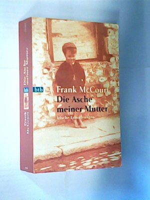 Die Asche meiner Mutter: Irische Erinnerungen = Angelas' Ashes , btb 72307; 9783442723072 , 3442723078