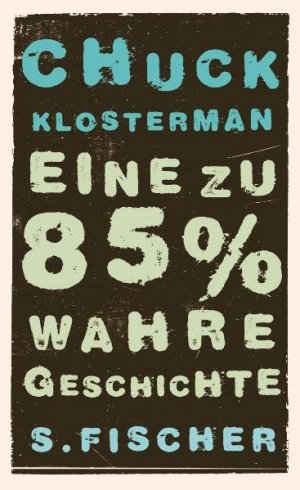 gebrauchtes Buch – Klosterman, Chuck und Adelheid Zöfel – Eine zu 85% wahre Geschichte