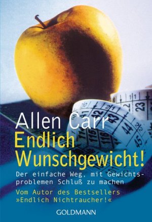 gebrauchtes Buch – Carr, Allen und Petra Wackerle – Endlich Wunschgewicht! : der einfache Weg, mit Gewichtsproblemen Schluß zu machen / Allen Carr. Aus dem Engl. von Petra Wackerle / Goldmann ; 16117 : Mosaik