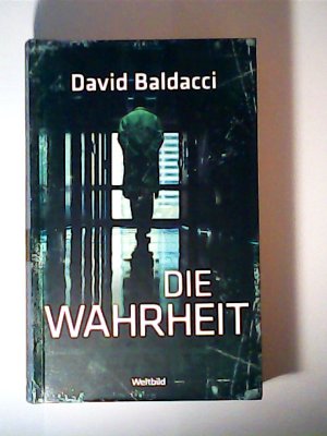 Die Wahrheit / David Baldacci. Aus dem Amerikan. von Uwe Anton / Weltbild-SammlerEditionen