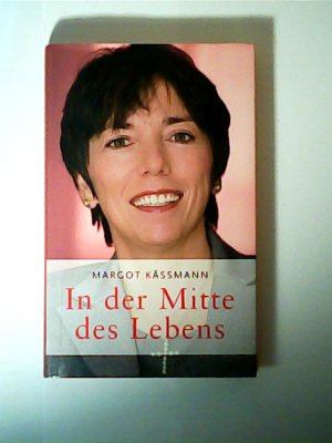 In der Mitte des Lebens / Margot Käßmann