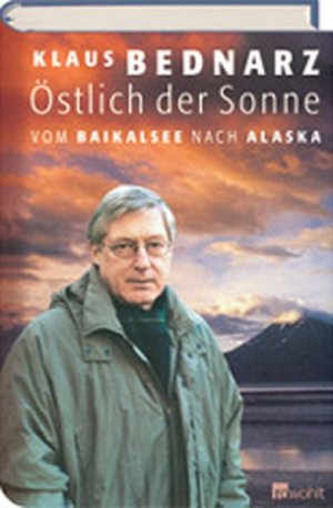 Östlich der Sonne: Vom Baikalsee nach Alaska