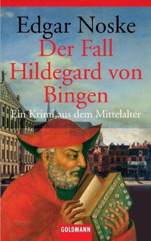 Der Fall Hildegard von Bingen: Ein Krimi aus dem Mittelalter