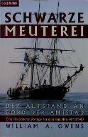 Schwarze Meuterei - Der Aufstand an Bord der AMISTAD - Eine historische Vorlage fuer den Film AMISTAD