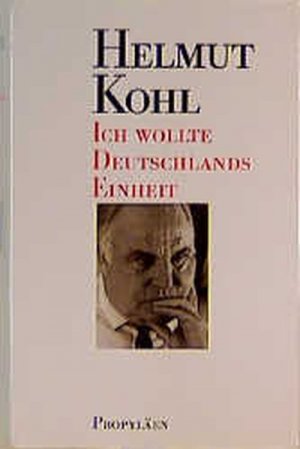 gebrauchtes Buch – Kohl, Helmut – Ich wollte Deutschlands Einheit