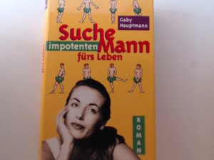 Suche impotenten Mann fürs Leben.