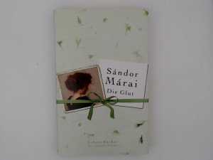 Die Glut : Roman / Sándor Márai. Aus dem Ungar. und mit einem Nachw. von Christina Viragh / LebensBücher