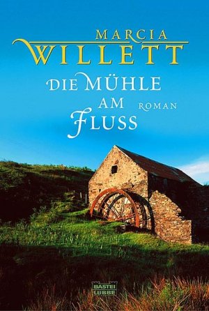 Die Mühle am Fluss: Roman