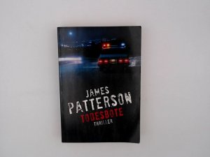 Todesbote : Thriller / James Patterson und Maxine Paetro. Aus dem Amerikan. von Helmut Splinter