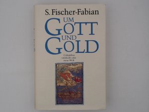 Um Gott und Gold : Columbus entdeckt eine neue Welt / S. Fischer-Fabian