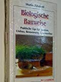 Biologische Bauweisen. Praktische Tips für Neubau, Umbau, Renovierung, Innanausbau