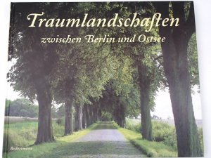 Traumlandschaften zwischen Berlin und Ostsee