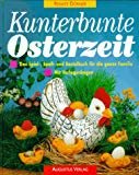 gebrauchtes Buch – Renate Dörner – Kunterbunte Osterzeit. Das Spiel-, Spaß- und Bastelbuch für die ganze Familie.