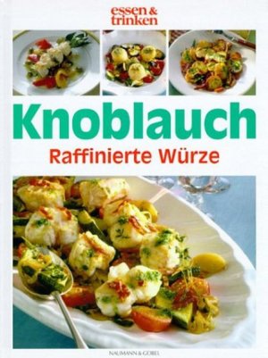 gebrauchtes Buch – Knoblauch - Raffinierte Würze: Frische gesunde Knoblauchküche