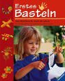 gebrauchtes Buch – Bonn Susanne – Erstes Basteln: Neue Bastelideen für Kinder ab 3 Jahren. Für Kindergarten, Grundschule und zu Hause Neue Bastelideen für Kinder ab 3 Jahren. Für Kindergarten, Grundschule und zu Hause