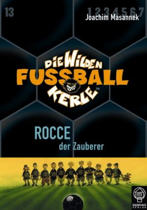 Rocce, der Zauberer Die Wilden Fußballkerle Bd. 12