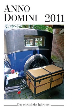 Anno Domini 2011: Das christliche Jahrbuch Das christliche Jahrbuch