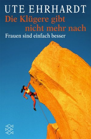 Die Klügere gibt nicht mehr nach: Frauen sind einfach besser Frauen sind einfach besser