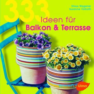 gebrauchtes Buch – Wagener, Klaus und Susanne Vollrath – 333 Ideen für Balkon & Terrasse