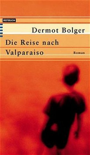 gebrauchtes Buch – Dermot Bolger – Die Reise nach Valparaiso.