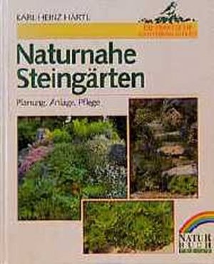 gebrauchtes Buch – Karl-Heinz Härtl – Naturnahe Steingärten. Planung, Anlage, Pflege Planung, Anlage, Pflege