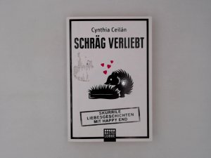 Schräg verliebt: Skurrile Liebesgeschichten mit Happy End (Allgemeine Reihe. Bastei Lübbe Taschenbücher) Skurrile Liebesgeschichten mit Happy End