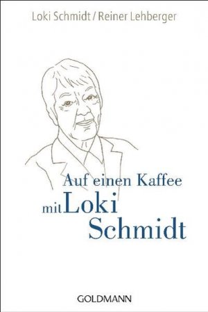 gebrauchtes Buch – Schmidt, Loki und Reiner Lehberger – Auf einen Kaffee mit Loki Schmidt