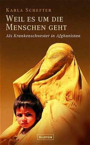 gebrauchtes Buch – Karla Schefter – Weil es um die Menschen geht: Als Krankenschwester in Afghanistan Als Krankenschwester in Afghanistan