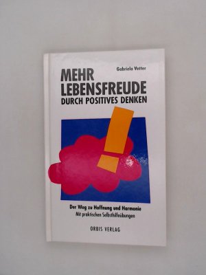 gebrauchtes Buch – Gabriela Vetter – Mehr Lebensfreude durch positives Denken Der Weg zu Hoffnung und Harmonie