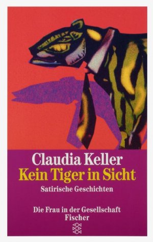 gebrauchtes Buch – Claudia Keller – Kein Tiger in Sicht: Satirische Geschichten (Die Frau in der Gesellschaft) Satirische Geschichten