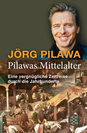 Pilawas Mittelalter: Eine vergnügliche Zeitreise durch die Jahrhunderte Eine vergnügliche Zeitreise durch die Jahrhunderte