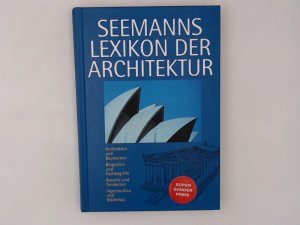 Seemanns Lexikon der Weltarchitektur Baumeister, Epochen, Stile