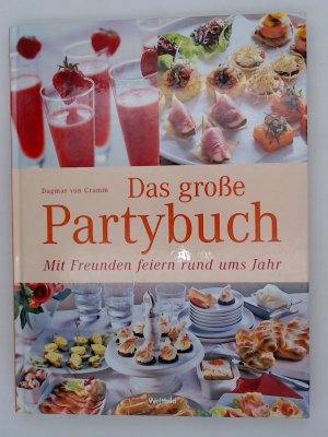 Das große Partybuch : mit Freunden feiern rund ums Jahr / Dagmar von Cramm. Fotogr. von Peter Nielsen. Ill. von Priska Pinto Correira