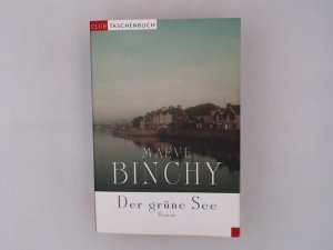 Der grüne See : Roman / Maeve Binchy. Aus dem Engl. von Christa Prummer-Lehmair ... / Club-Taschenbuch