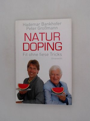 Naturdoping: Fit ohne fiese Tricks. Praktische Tipps aus der Natur (Historische Liebesromane) Fit ohne fiese Tricks. Praktische Tipps aus der Natur