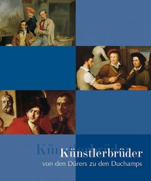 gebrauchtes Buch – Krempel, León – Künstlerbrüder von den Dürers zu den Duchamps. Begleitbuch zur Ausstellung im Haus der Kunst in München Begleitbuch zur Ausstellung im Haus der Kunst in München