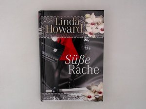 Süße Rache / Linda Howard. Aus dem Amerikan. von Christoph Göhler / WeltbildSammlerEditionen