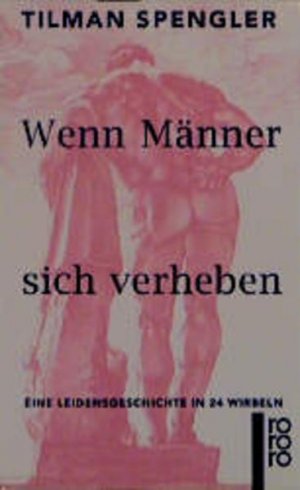 gebrauchtes Buch – Tilman Spengler – Wenn Männer sich verheben Eine Leidensgeschichte in 24 Wirbeln