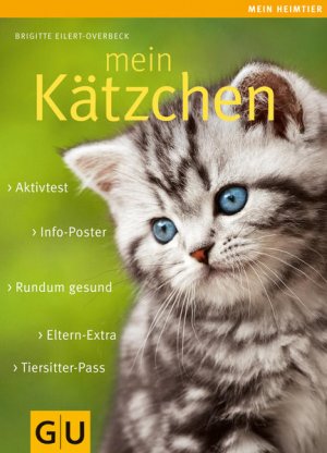 gebrauchtes Buch – Brigitte Eilert-Overbeck – Mein Kätzchen: Rundum gesund. Info-Poster. Eltern-Extra. Aktivtest. Tiersitter-Pass. (GU Mein Heimtier) Rundum gesund. Info-Poster. Eltern-Extra. Aktivtest. Tiersitter-Pass.