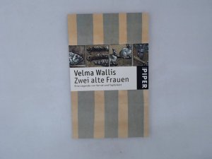 gebrauchtes Buch – Wallis, Velma – Zwei alte Frauen: Eine Legende von Verrat und Tapferkeit Eine Legende von Verrat und Tapferkeit