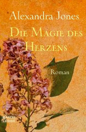 gebrauchtes Buch – Alexandra Jones – Die Magie des Herzens: Roman (Allgemeine Reihe. Bastei Lübbe Taschenbücher) Roman